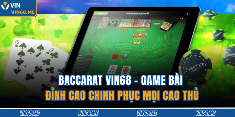 Baccarat Vin68 – Game bài đỉnh cao chinh phục mọi cao thủ 7 Baccarat Vin68