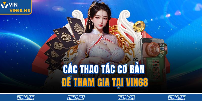 Trang chủ 26 Các thao tác cơ bản để tham gia tại VIN68