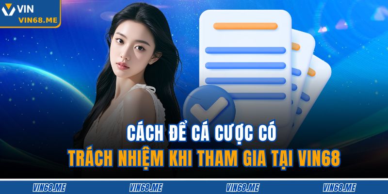 Cá Cược Có Trách Nhiệm 2 Cách để cá cược có trách nhiệm khi tham gia tại VIN68