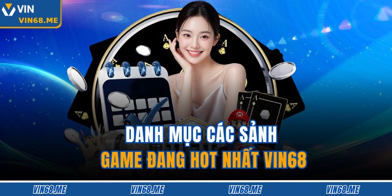 Trang chủ 24 Danh mục các sảnh game đang hot nhất VIN68