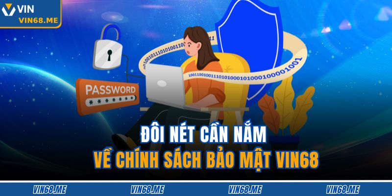Chính Sách Bảo Mật VIN68 1 Đôi nét cần nắm về chính sách bảo mật VIN68