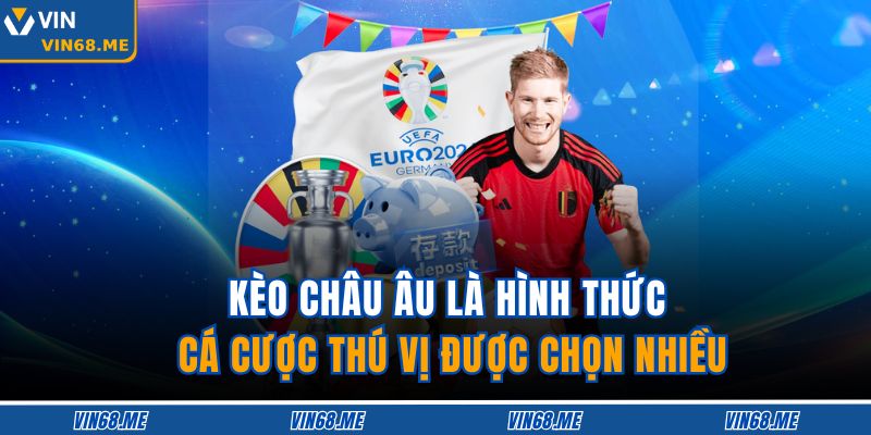 Việt Vị Vin68 – Hướng Dẫn Hiểu Luật Và Cược Bóng Đá Chuẩn 4 Kèo châu Âu là hình thức cá cược thú vị được chọn nhiều