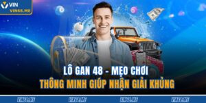 Lô Gan 48 – Mẹo Chơi Thông Minh Giúp Nhận Giải Khủng 10 Lô Gan 48