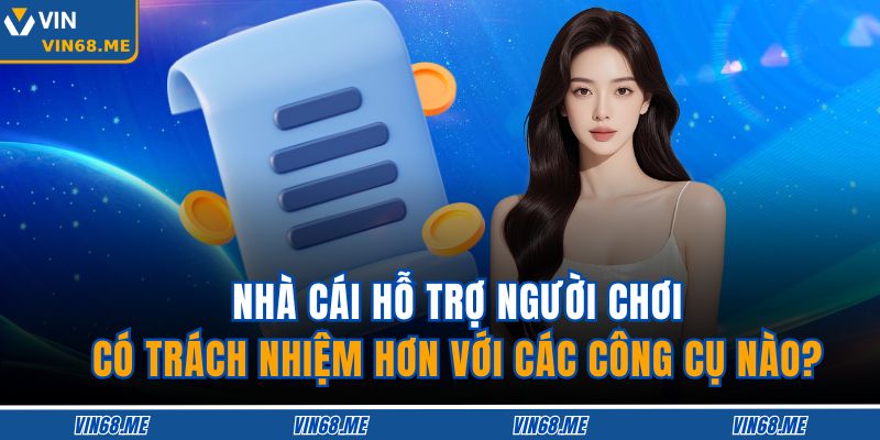 Cá Cược Có Trách Nhiệm 3 Nhà cái hỗ trợ người chơi có trách nhiệm hơn với các công cụ nào?