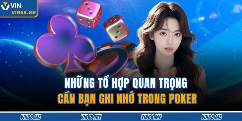 Mini Poker Vin68 - Siêu Phẩm Game Bài Đỉnh Cao Ai Cũng Mê 3 Những tổ hợp quan trọng cần bạn ghi nhớ trong Poker