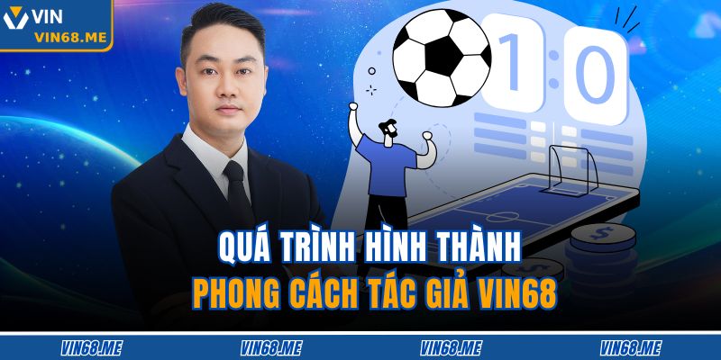 Tác Giả VIN68 1 Quá trình hình thành phong cách tác giả VIN68