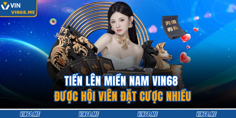 Tiến Lên Miền Nam Vin68 – Siêu Phẩm Truyền Thống Dẫn Đầu 2 Tiến lên miền Nam Vin68 được hội viên đặt cược nhiều