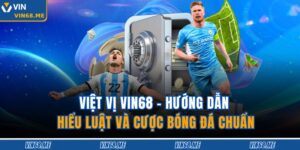 Việt Vị Vin68 – Hướng Dẫn Hiểu Luật Và Cược Bóng Đá Chuẩn 11 Việt Vị Vin68